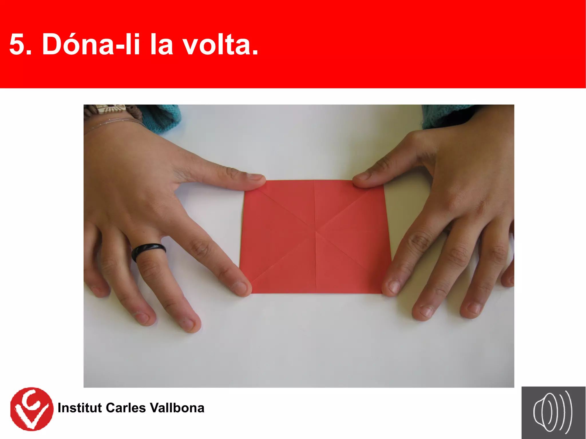 5. Dóna-li la volta.




   Institut Carles Vallbona
 