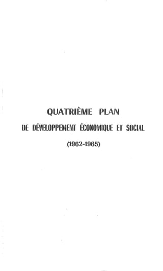 QUATRIÈME PLAN
DE DÉVELOPPEMENT ÉCONOMIQUE ET SOCIAL
(1962-1965)
 