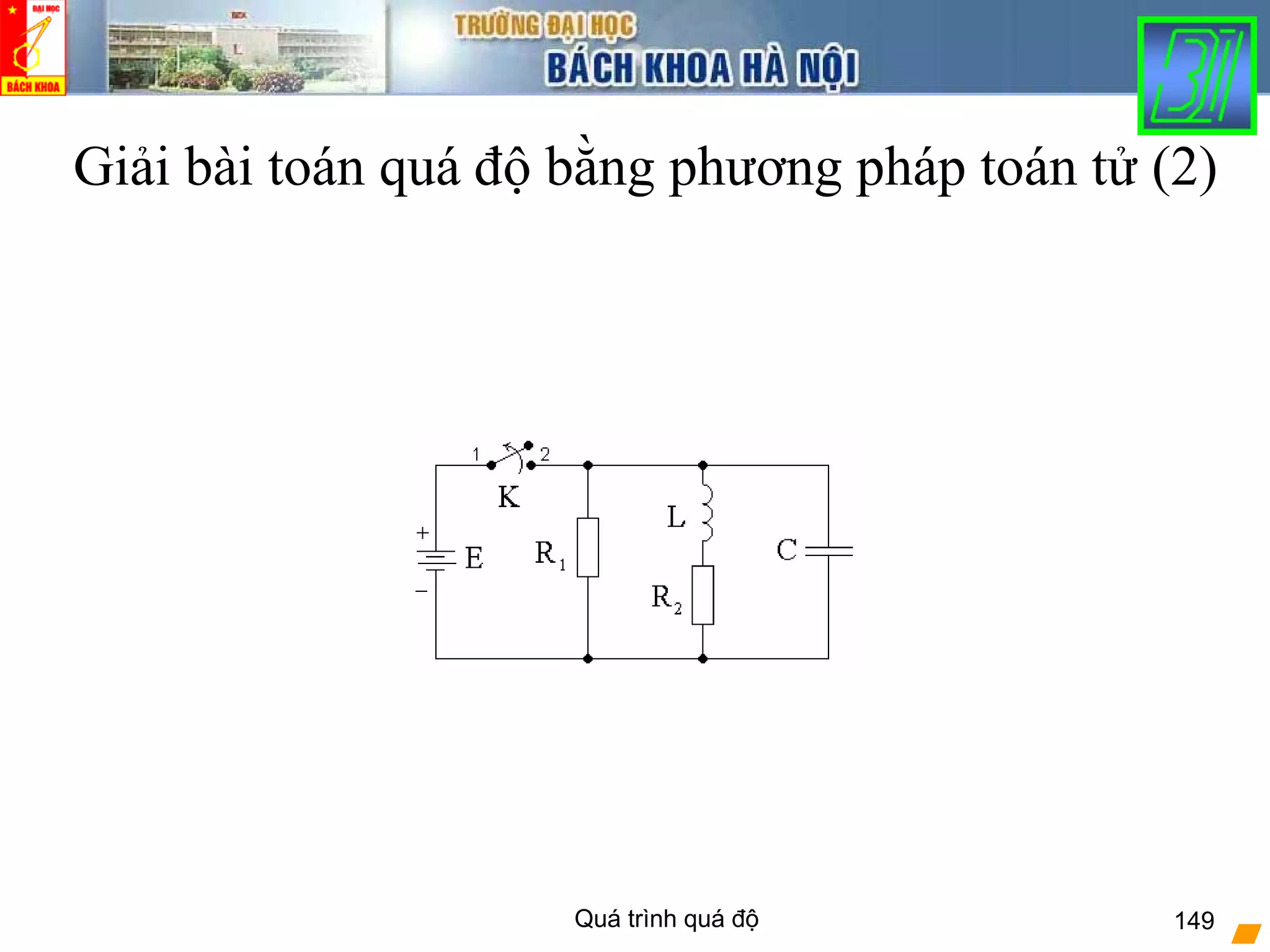 Quá trình quá độ 149
Giải bài toán quá độ bằng phương pháp toán tử (2)
 