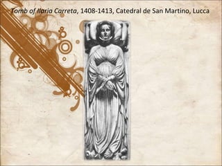 Tomb of Ilaria Carreta , 1408-1413, Catedral de San Martino, Lucca 