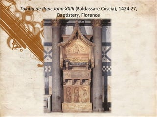 Tumba de Pope John XXIII  (Baldassare Coscia), 1424-27, Baptistery, Florence 