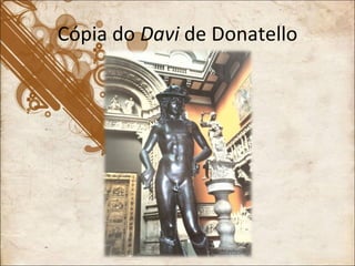 Cópia do  Davi  de Donatello 