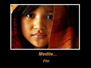Medite... Fim 