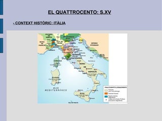 EL QUATTROCENTO: S.XV - CONTEXT HISTÒRIC: ITÀLIA 