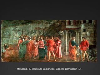 Masaccio, El tributo de la moneda, Capella Barncacci1424