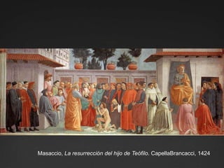 Masaccio, La resurrección del hijo de Teófilo. CapellaBrancacci, 1424