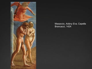 Masaccio, Adány Eva, CapellaBrancacci, 1424 