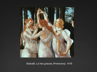Boticelli, La tres gracias (Primavera), 1478