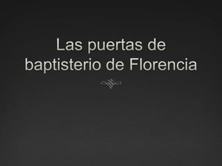 Las puertas de baptisterio de Florencia