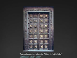 Segundaspuertas, obra de  Ghiberti  (1403-1424)(Florencia, 1378 - 1455) 