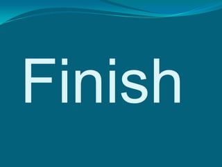 Finish
 