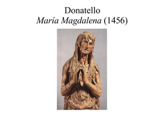 Donatello María Magdalena  (1456) 