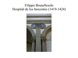 Filippo Brunelleschi Hospital de los Inocentes (1419-1424) 