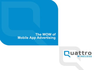 The WOW of Mobile App Advertising 