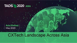 CXTech Landscape Across Asia
 
