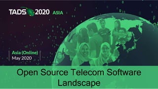 Open Source Telecom Software
Landscape
 