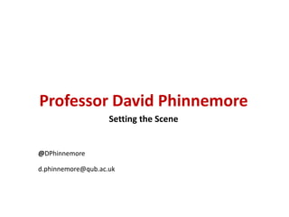 Professor David Phinnemore
Setting the Scene
@DPhinnemore
d.phinnemore@qub.ac.uk
 