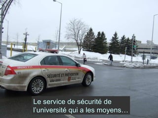 Le service de sécurité de l’université qui a les moyens… 
