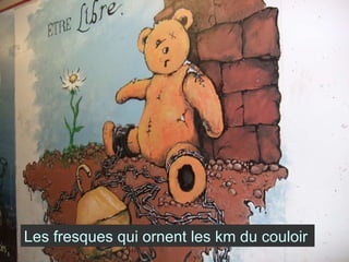 Les fresques qui ornent les km du couloir 