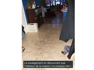 Le soulagement en découvrant que l’intérieur de la maison n’a presque rien ! 