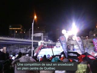 Une compétition de saut en snowboard en plein centre de Québec 