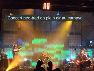 Concert néo-trad en plein air au carnaval 