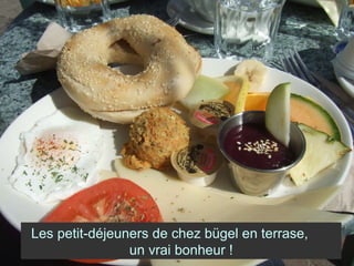 Les petit-déjeuners de chez bügel en terrase,  un vrai bonheur ! 