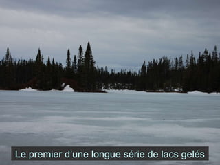 Le premier d’une longue série de lacs gelés 