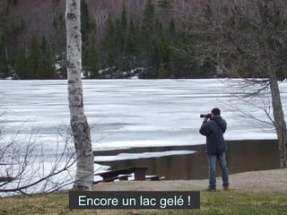 Encore un lac gelé ! 