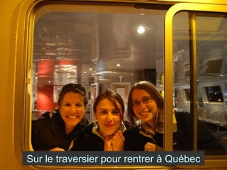 Sur le traversier pour rentrer à Québec 