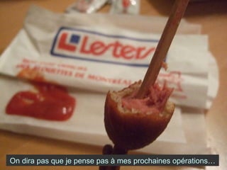 On dira pas que je pense pas à mes prochaines opérations… 