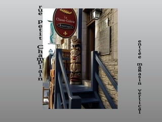 rue petit Champlain entrée magasin vertical 