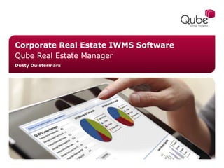 Corporate Real Estate IWMS Software
Qube Real Estate Manager
Dusty Duistermars
 