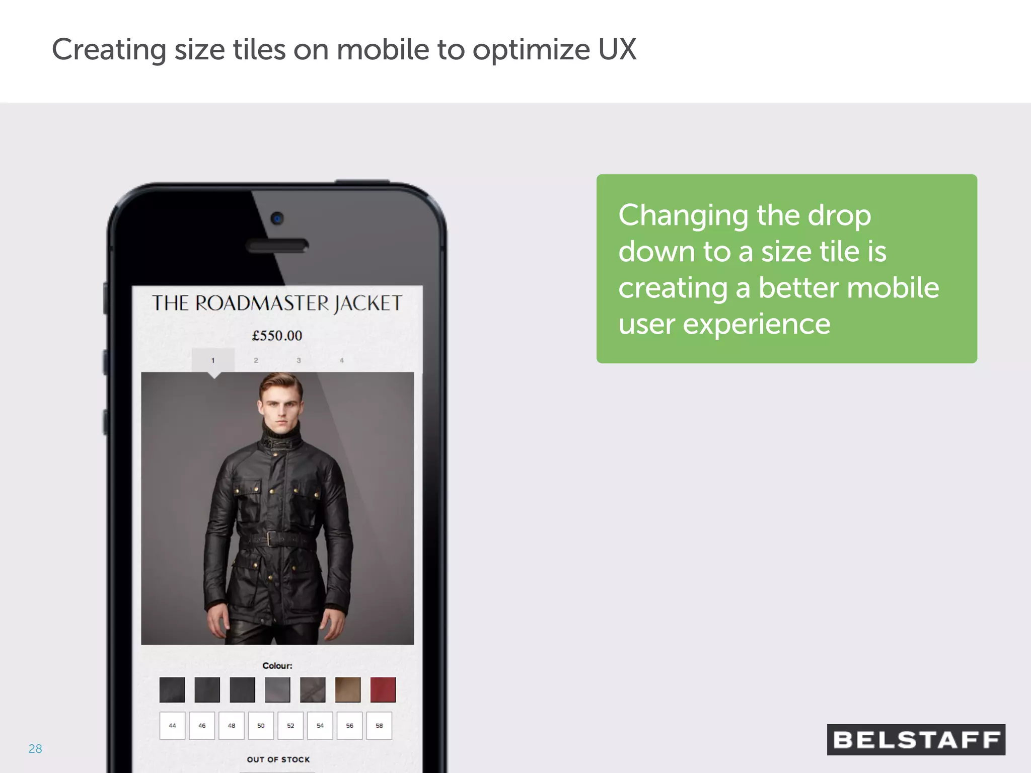 28 
Creating size tiles on mobile to optimize UX 
Changing the drop 
down to a size tile is 
creating a better mobile 
user experience 
 