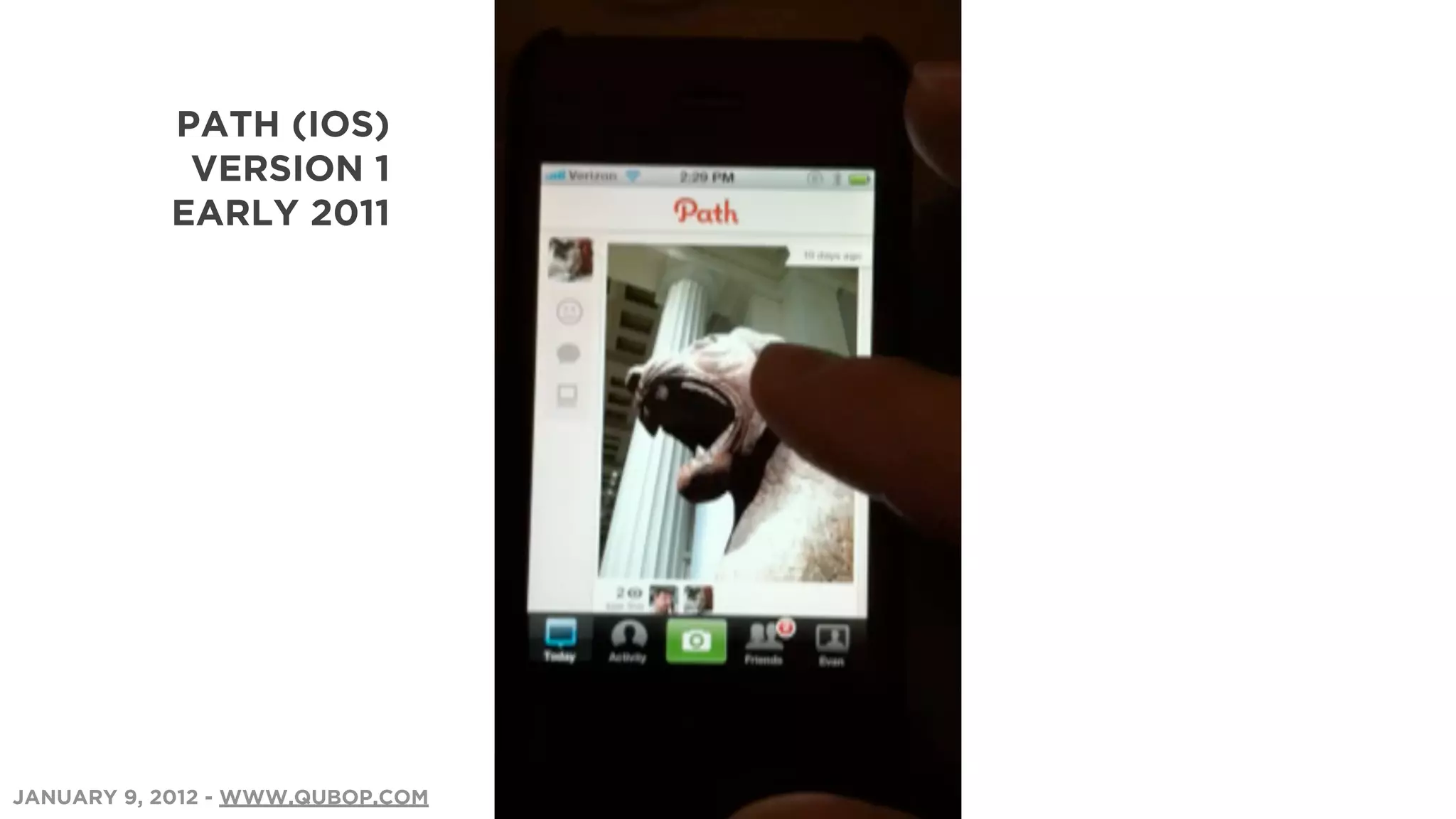 PATH (IOS)
            VERSION 1
           EARLY 2011




JANUARY 9, 2012 - WWW.QUBOP.COM
 