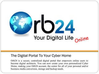 The Digital Portal To Your Cyber Home ,[object Object],Online 