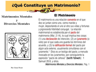 ¿Qué Constituye un Matrimonio?
El Matrimonio
El matrimonio es una relación convenio en el que
dos se juntan como uno, como...