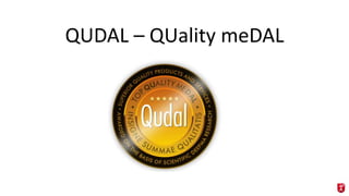 QUDAL – QUality meDAL
 