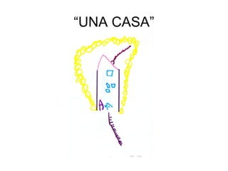 “UNA CASA”
 