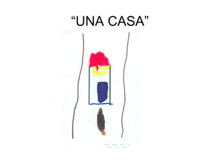 “UNA CASA”
 