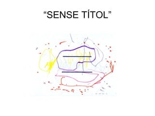 “SENSE TÍTOL”
 