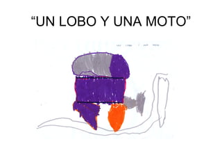 “UN LOBO Y UNA MOTO”
 