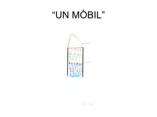 “UN MÒBIL”
 