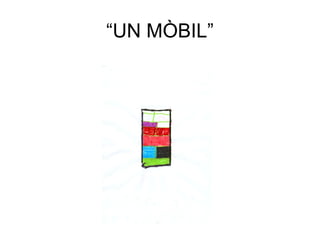 “UN MÒBIL”
 