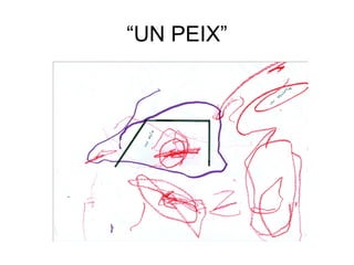 “UN PEIX”
 