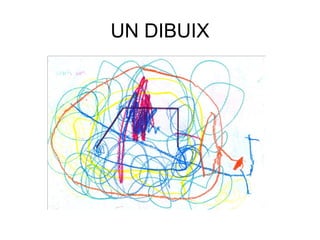 UN DIBUIX
 