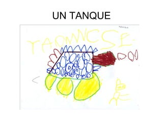 UN TANQUE
 