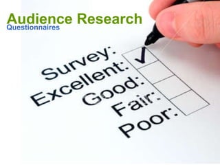 Questionnaires Audience Research 