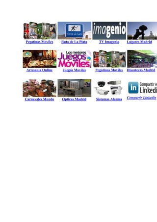 Pegatinas Moviles Ruta de La Plata TV Imagenio Lugares Madrid
Artesania Online Juegos Moviles Pegatinas Moviles Discotecas Madrid
Carnavales Mundo Opticas Madrid Sistemas Alarma Compartir Linkedin
 