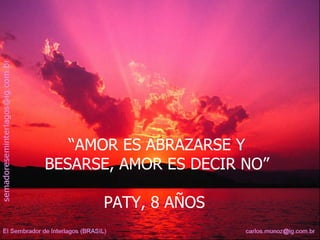 “ AMOR ES ABRAZARSE Y BESARSE, AMOR ES DECIR NO” PATY, 8 AÑOS  
